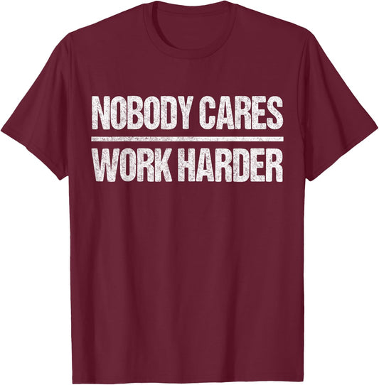 Retro Vintage Nobody Cares Work Harder T-Shirt - T-Shirt | Maroon
