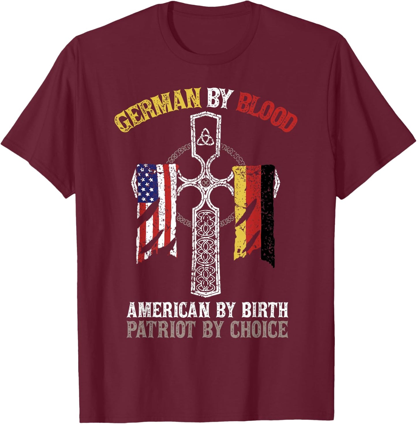 German By Blood American By Birth Patriot By Choice T-Shirt - T-Shirt | Maroon