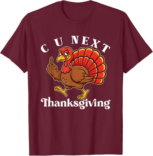 C U Next Thanksgiving Middle Finger Funny Adult Humor T-Shirt - T-Shirt | Maroon