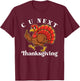 C U Next Thanksgiving Middle Finger Funny Adult Humor T-Shirt - T-Shirt | Maroon