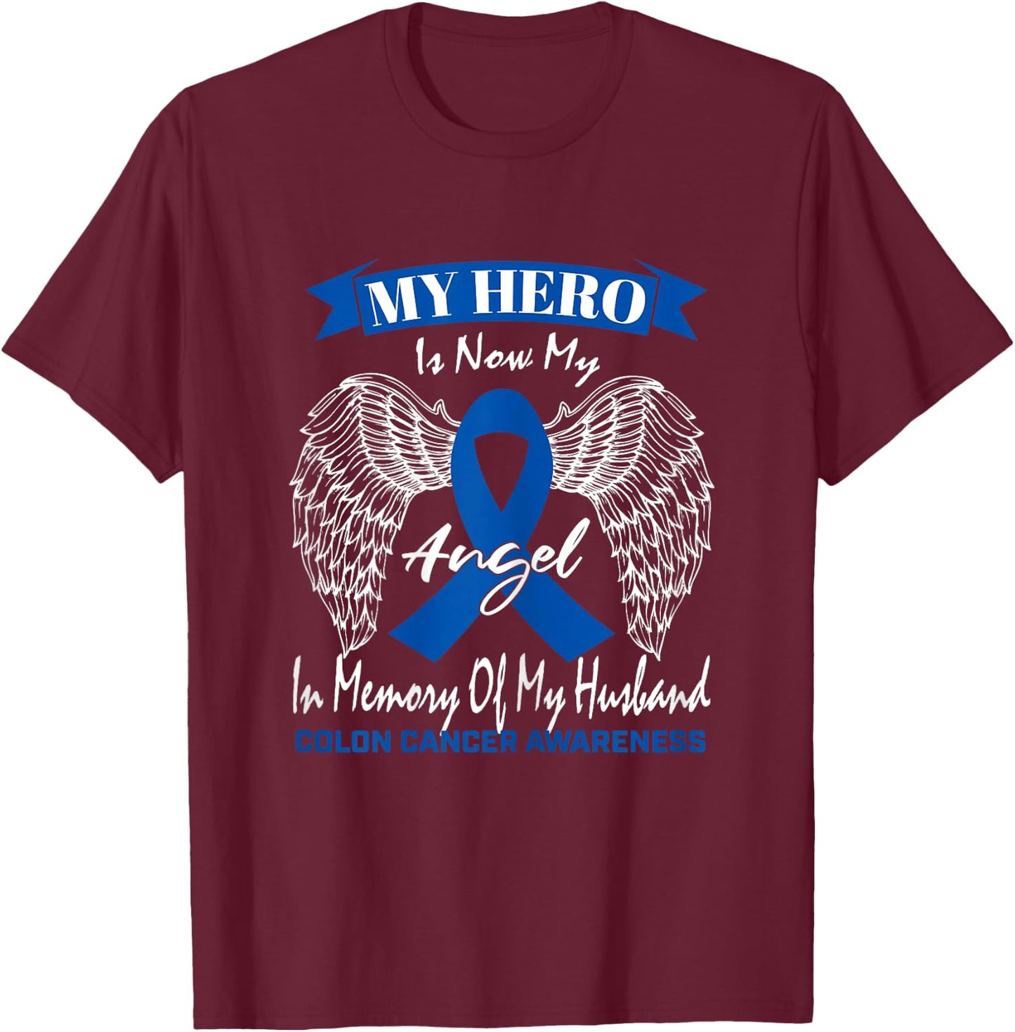 Wear Blue Wife In Memory Of Husband Colon Cancer Awareness T-Shirt - T-Shirt | Maroon