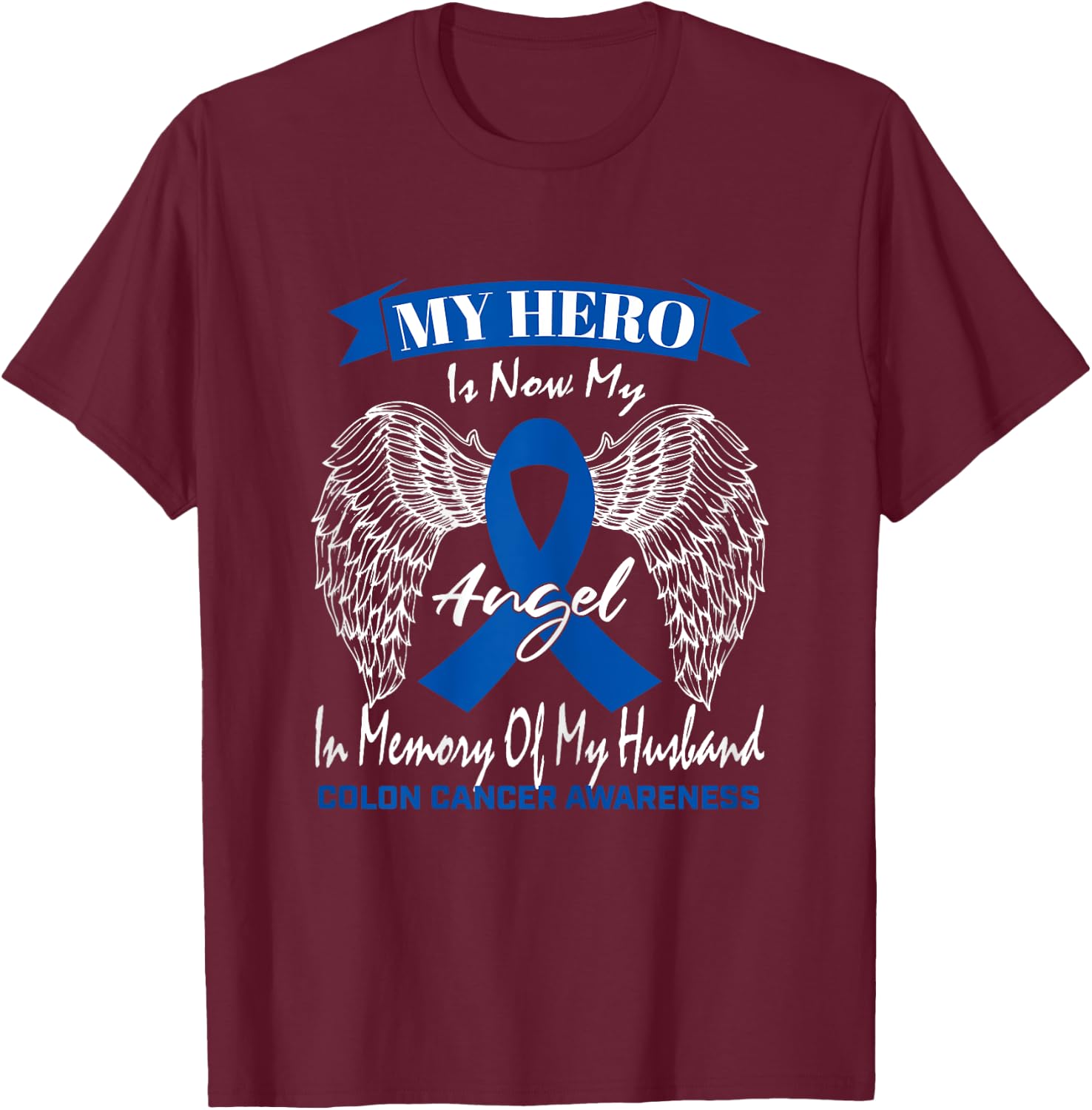 Wear Blue Wife In Memory Of Husband Colon Cancer Awareness T-Shirt - T-Shirt | Maroon