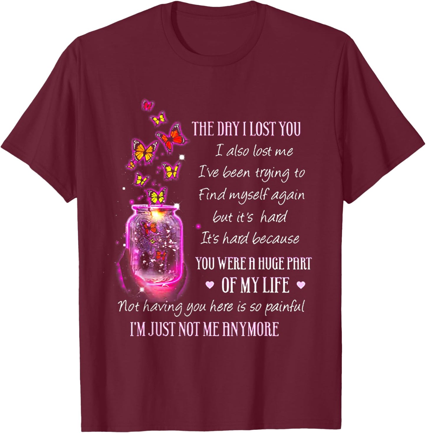 The Day I Lost You I Also Lost Me Butterfly T-Shirt - T-Shirt | Maroon