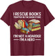 I Rescue Books Trapped in the Bookstore T-Shirt - T-Shirt | Maroon