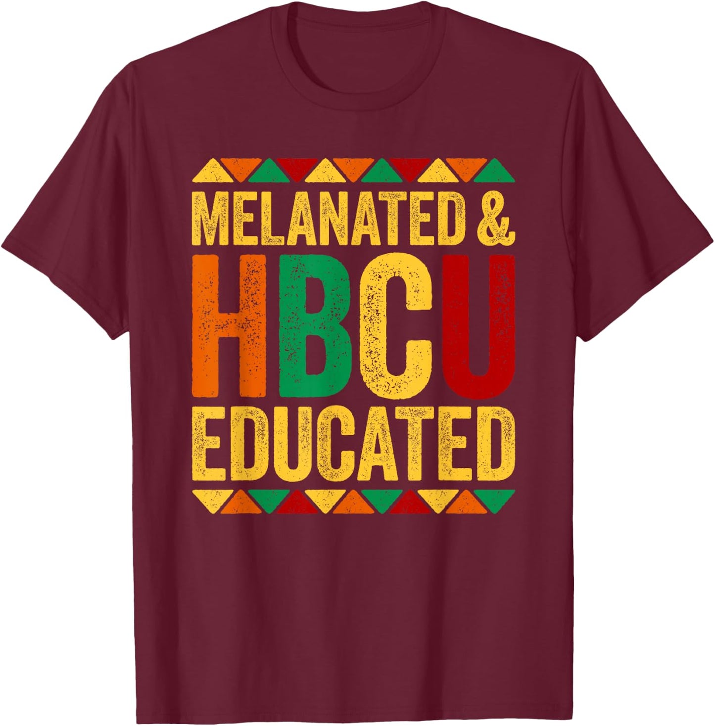 Melanated And HBCU Educated Shirt Historical Black History T-Shirt - T-Shirt | Maroon