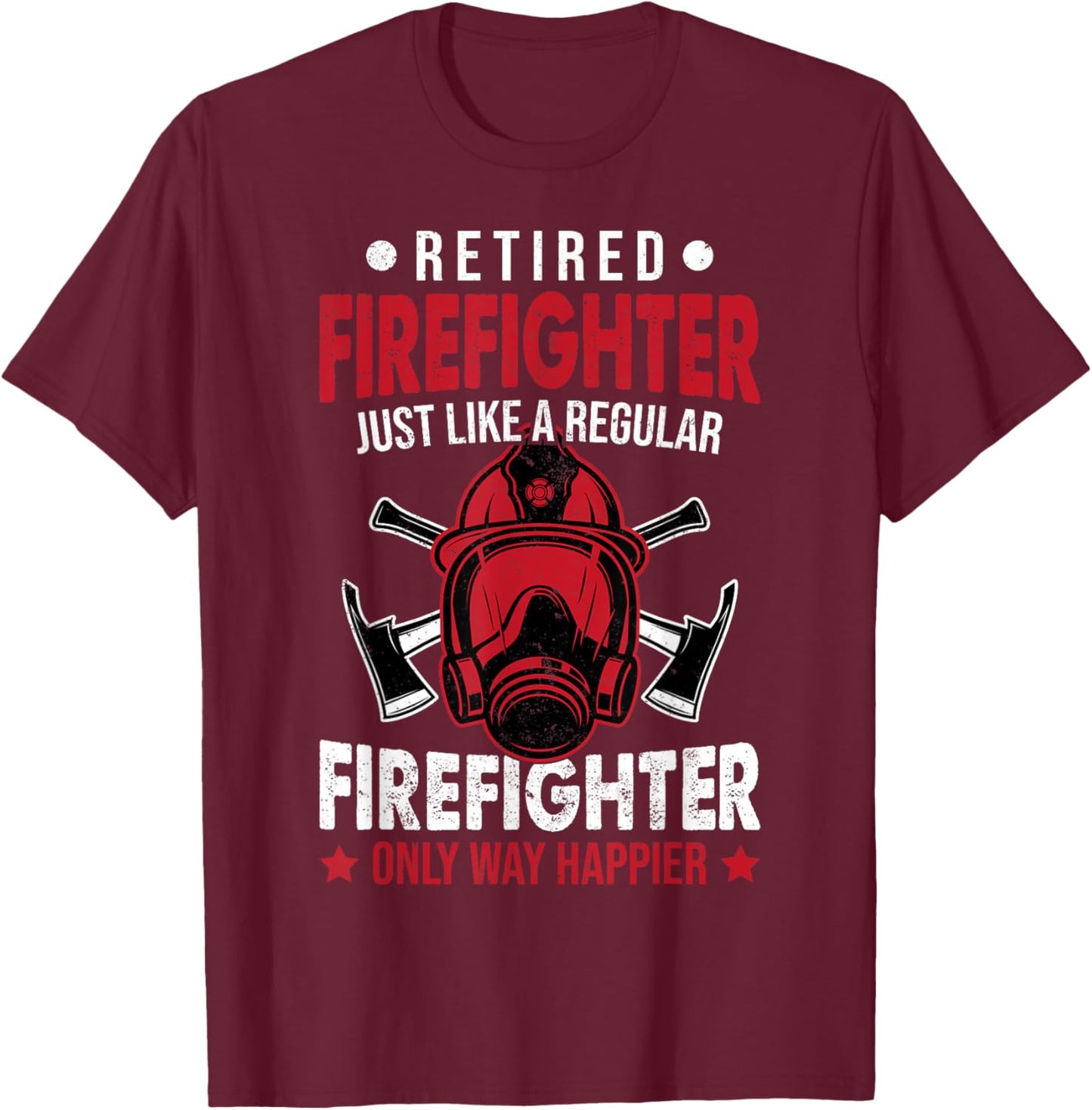 Retired Firefighter Firefighters Fireman Dad T-Shirt - T-Shirt | Maroon