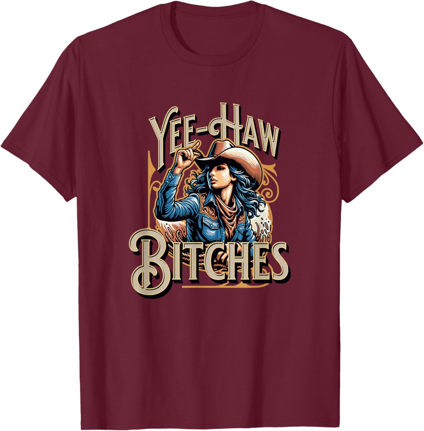 Retro Yee Haw Bitches Funny Yeehaw Western Country Cowgirl T-Shirt - T-Shirt | Maroon