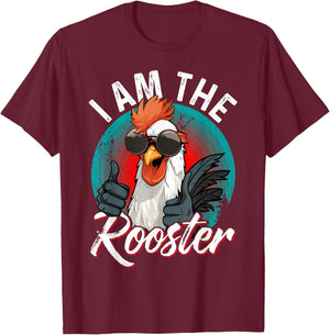 I Am The ROOSTER Rooster Sucker Funny T-Shirt - T-Shirt | Maroon