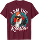 I Am The ROOSTER Rooster Sucker Funny T-Shirt - T-Shirt | Maroon