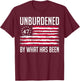 Unburdened By What Has Been 47 America Flag T-Shirt - T-Shirt | Maroon