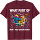 What Part Of Don't You Understand Funny Speed Cubing Math T-Shirt - T-Shirt | Maroon