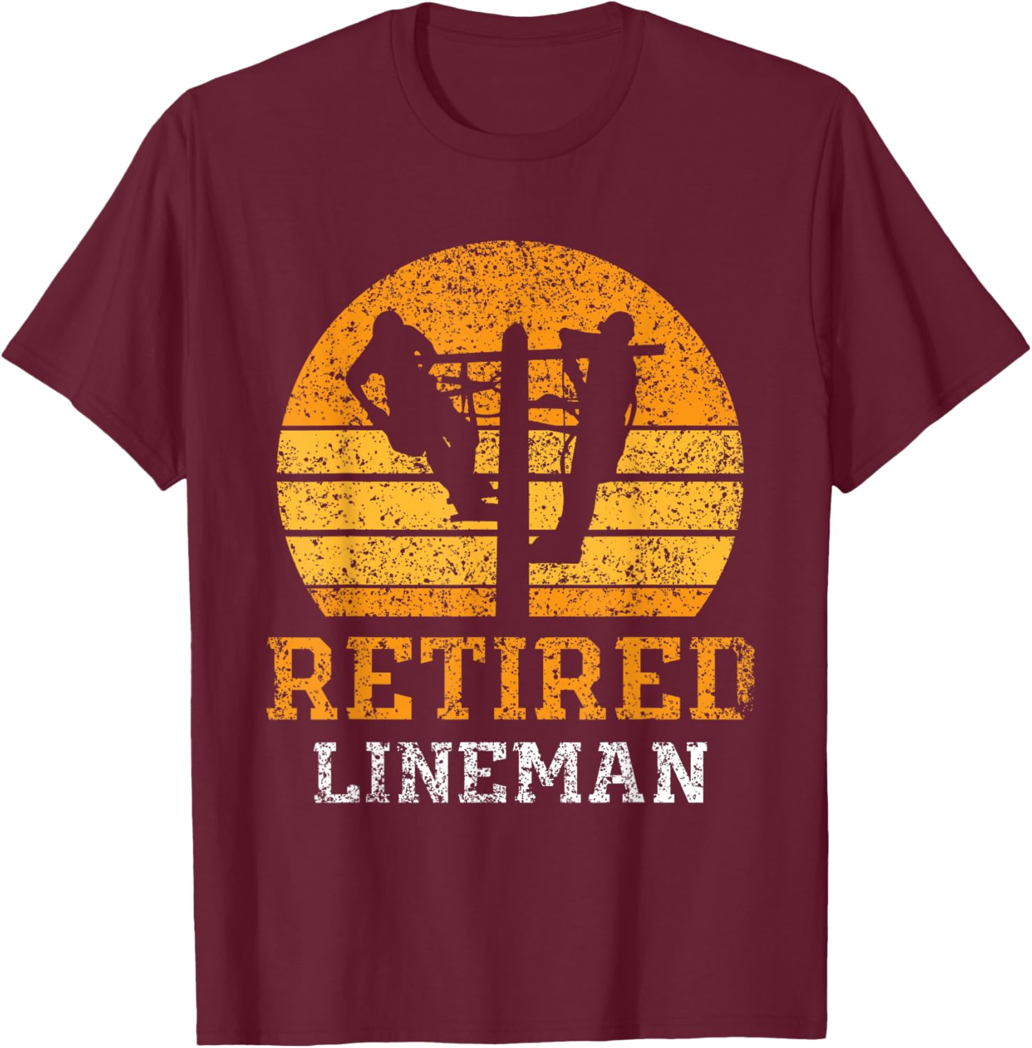 Line Worker Retired Line Worker Line Worker T-Shirt - T-Shirt | Maroon