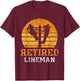 Line Worker Retired Line Worker Line Worker T-Shirt - T-Shirt | Maroon
