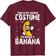This is My Human Costume Im Really A Banana Halloween Fruit T-Shirt - T-Shirt | Maroon