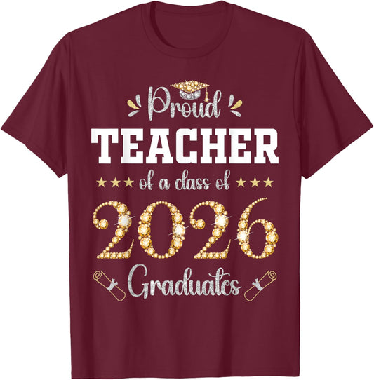Proud Teacher of A Class of 2026 Graduates Graduation T-Shirt - T-Shirt | Maroon