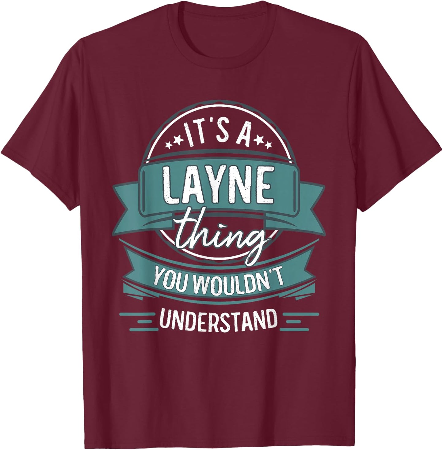 It's A Layne Thing You Wouldn't Understand, First Name T-Shirt - T-Shirt | Maroon