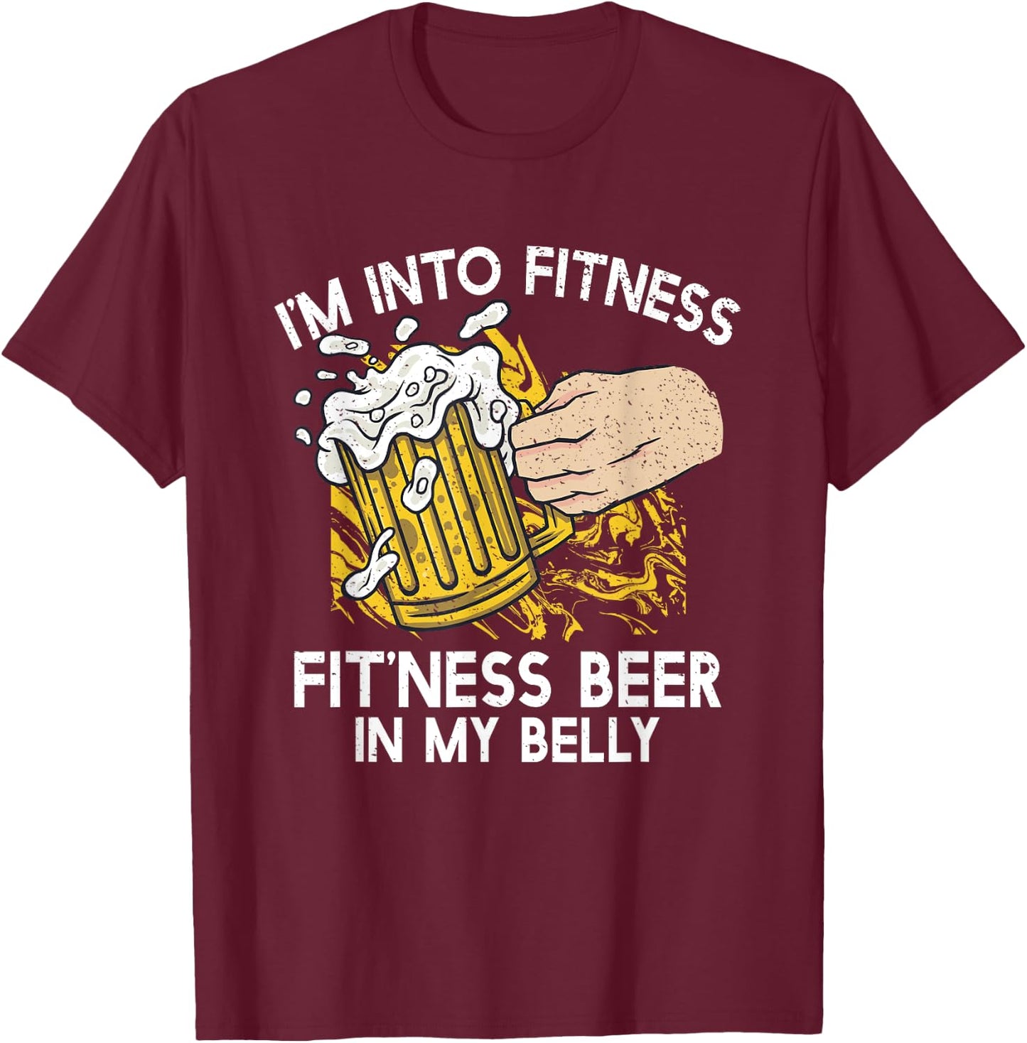 I'm Into Fitness Fit'ness Beer in my Belly - Fitness Gifts T-Shirt - T-Shirt | Maroon