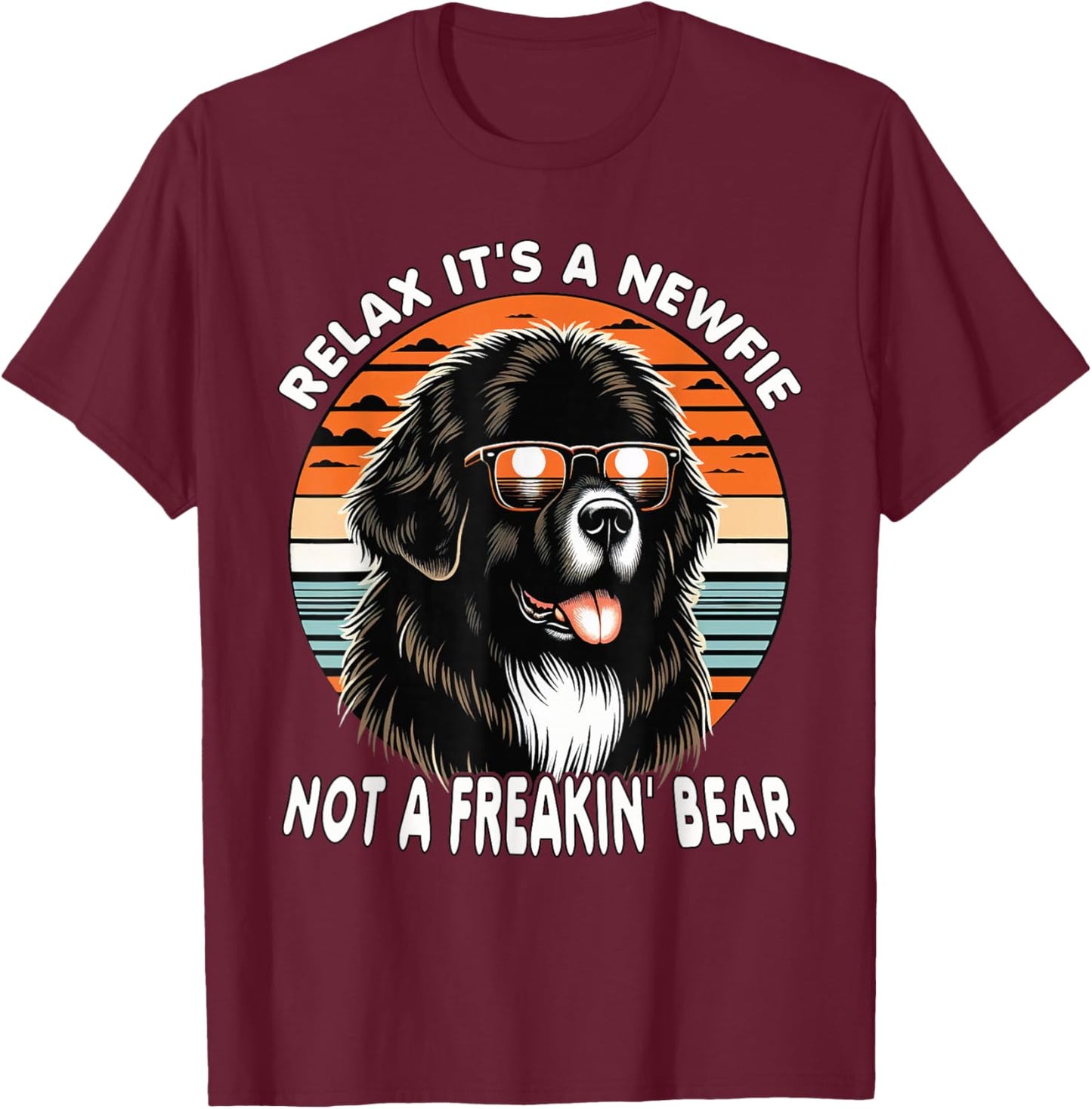 Relax It's A Newfie Not A Freakin' Bear T-Shirt - T-Shirt | Maroon
