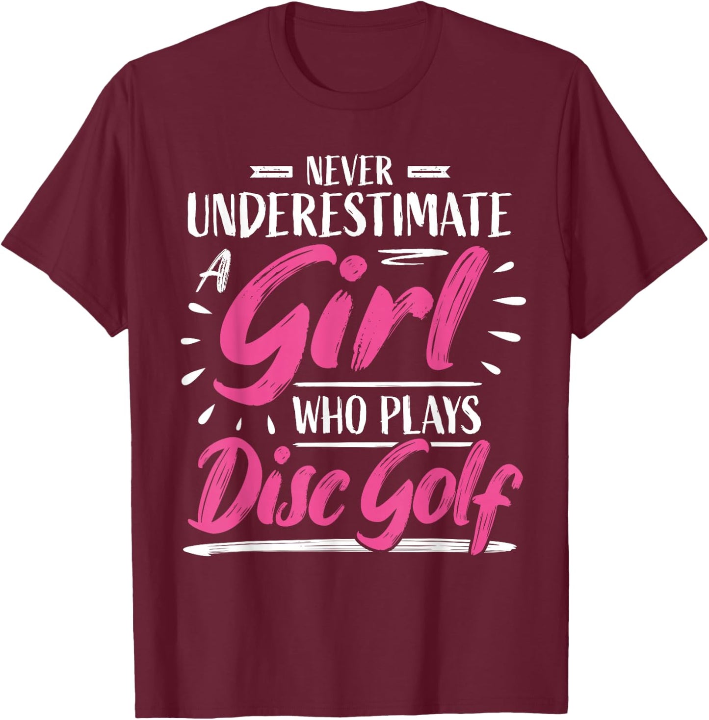 Girls Disc Golf Player Woman I Underestimate T-Shirt - T-Shirt | Maroon