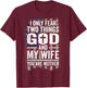 I Only Fear Two Things God and My Wife Patriotic Dad Husband Women Men T-Shirt - T-Shirt | Maroon