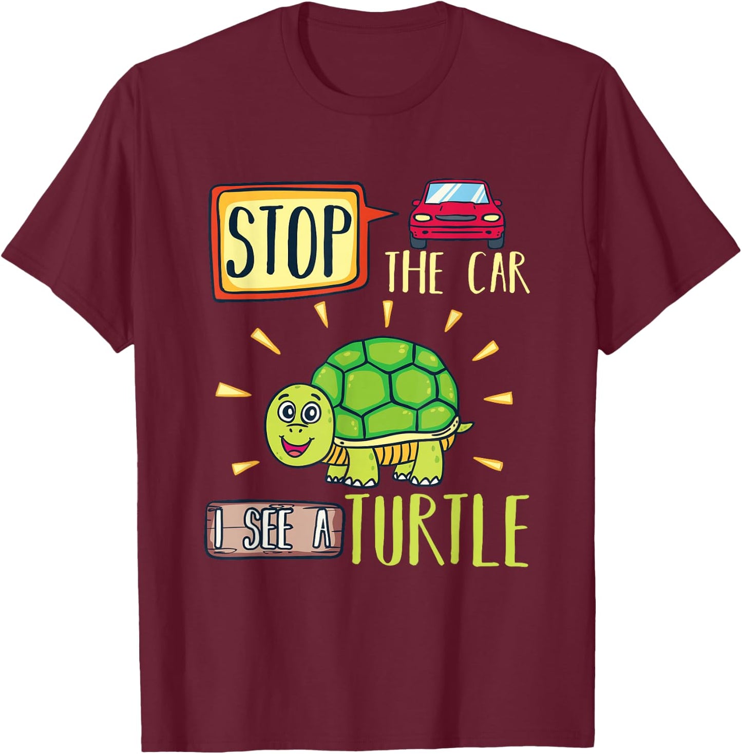 Funny Stop the Car I see a Turtle shirt T-Shirt - T-Shirt | Maroon