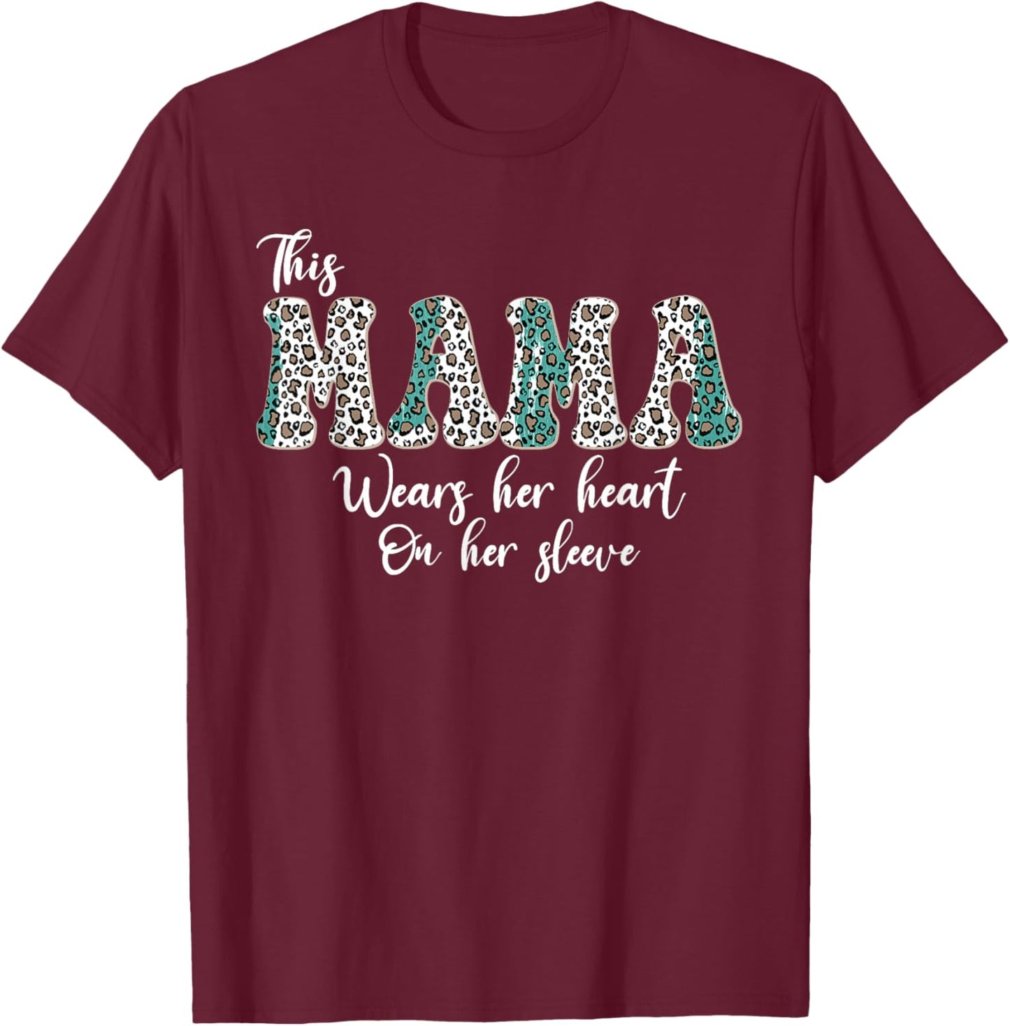 This Mama Wears Her Heart On Her Sleeve Funny Mother's Day T-Shirt - T-Shirt | Maroon