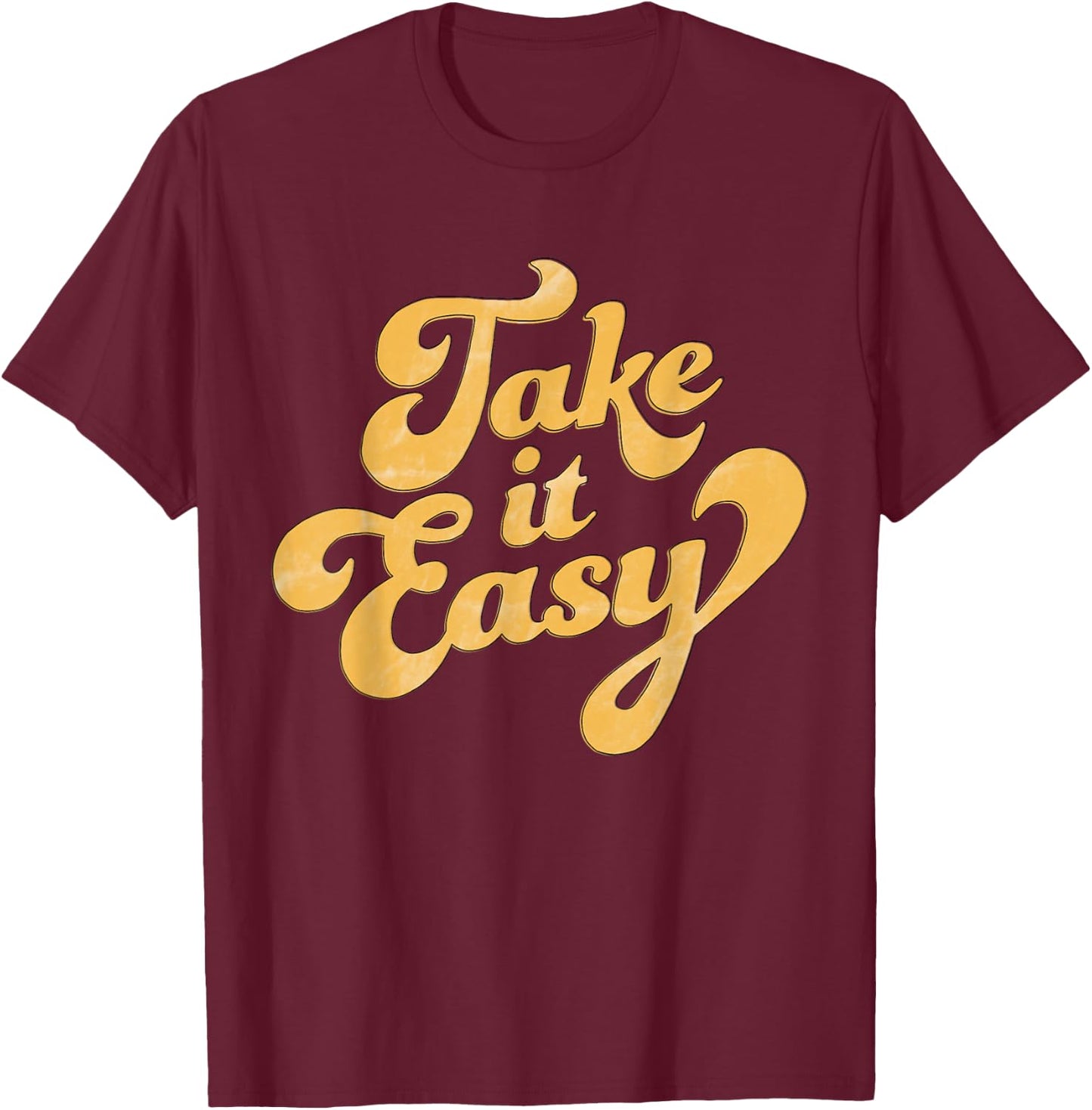 Take It Easy T-Shirt - T-Shirt | Maroon
