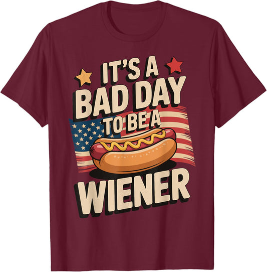 It's A Bad Day To Be A Wiener T-Shirt - T-Shirt | Maroon