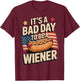It's A Bad Day To Be A Wiener T-Shirt - T-Shirt | Maroon