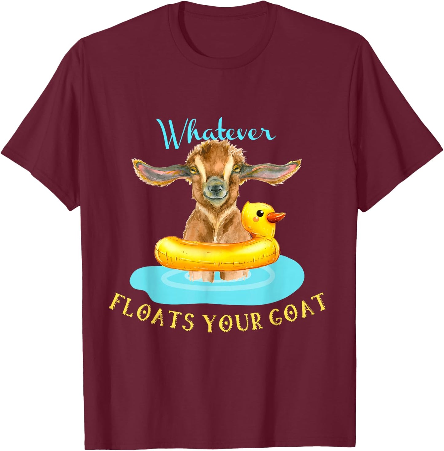 Whatever Floats Your Goat Funny Animal , Goat T-Shirt - T-Shirt | Maroon