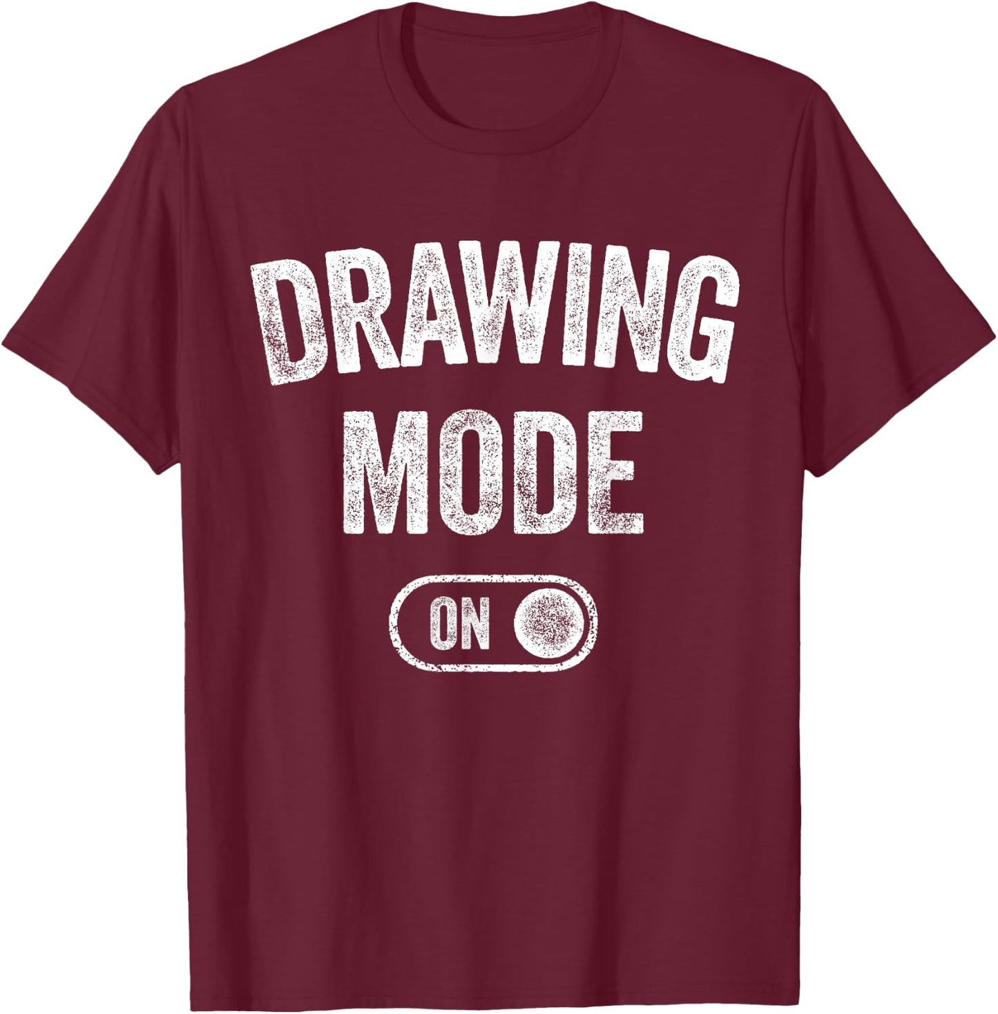 Drawing Mode On Funny Sketcher Gift Artist Illustrator T-Shirt - T-Shirt | Maroon