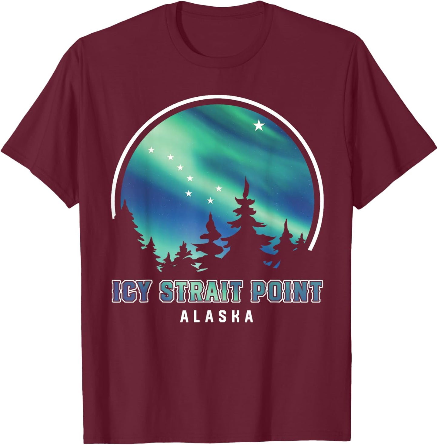 Northern Lights Vacation Icy Strait Point Alaska T-Shirt - T-Shirt | Maroon