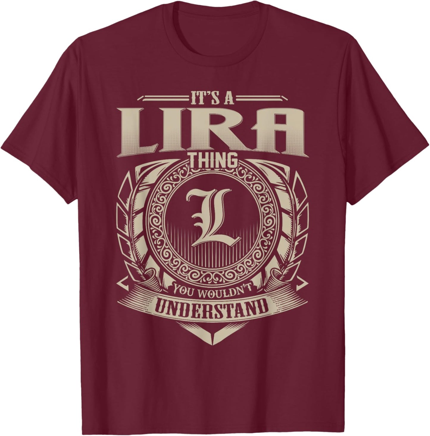 It's A LIRA Thing You Wouldn't Understand Name Vintage T-Shirt - T-Shirt | Maroon