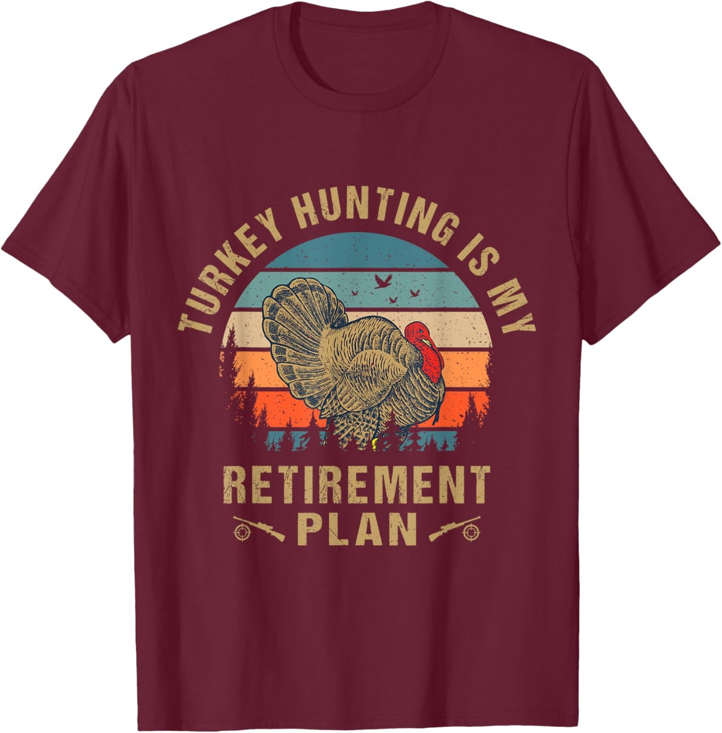 Turkey Hunting Is My Retirement Plan Cool Hunter Grandpa T-Shirt - T-Shirt | Maroon