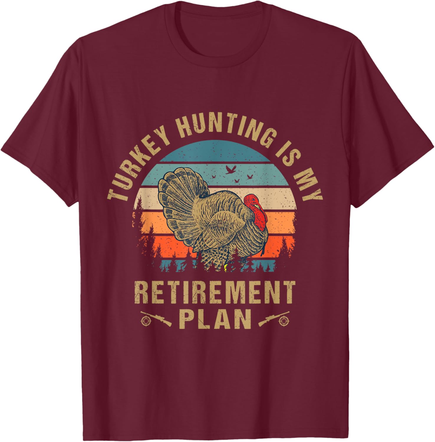 Turkey Hunting Is My Retirement Plan Cool Hunter Grandpa T-Shirt - T-Shirt | Maroon