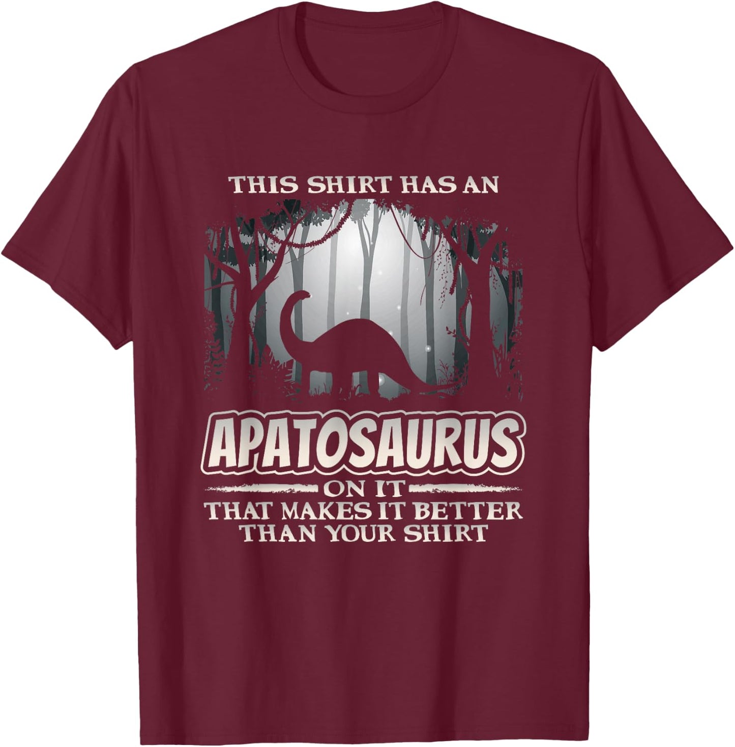 Funny Dinosaur Apatosaurus Dino Humor T-Shirt - T-Shirt | Maroon