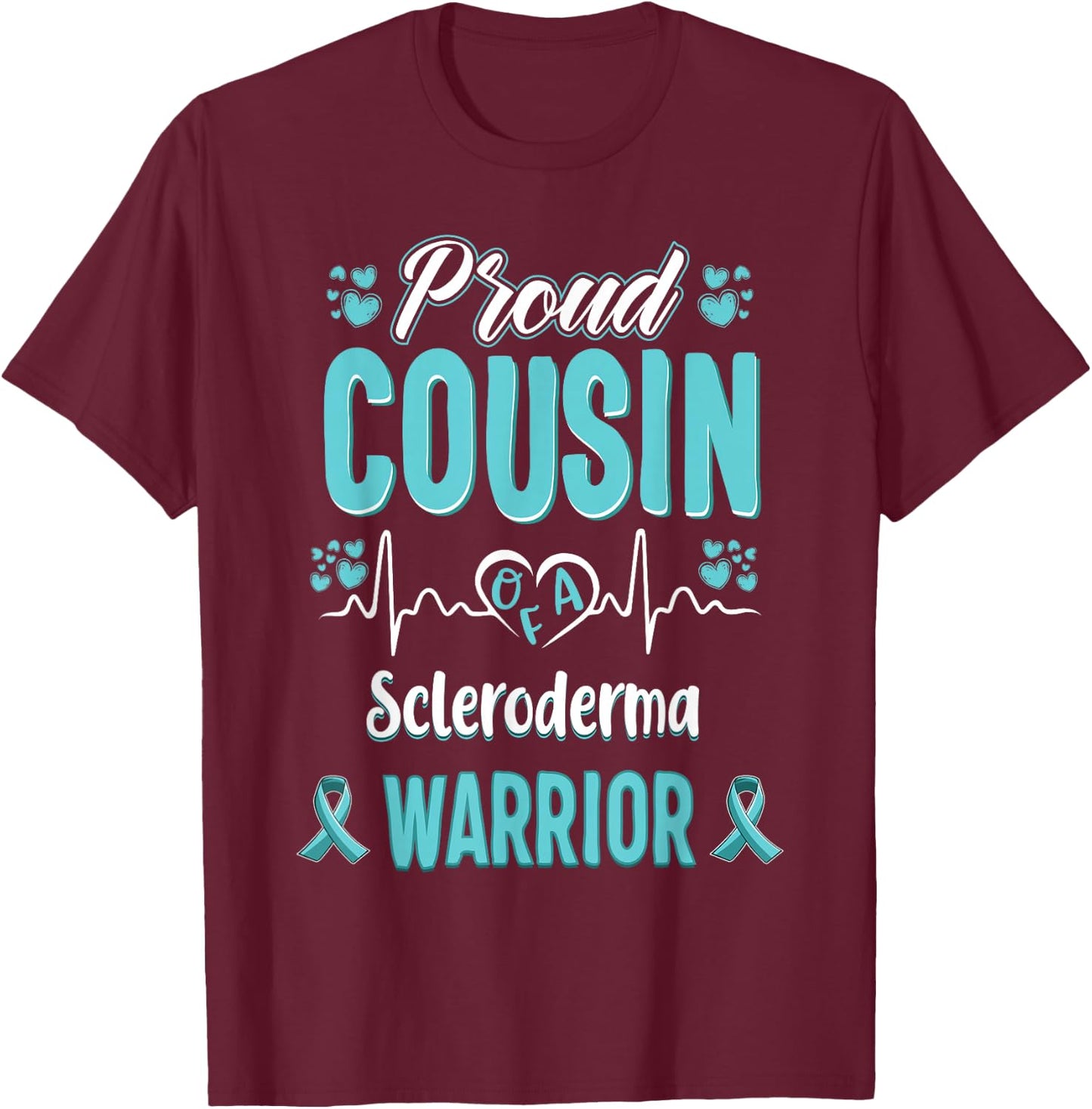 proud Cousin Scleroderma warrior awareness ribbon Teal T-Shirt - T-Shirt | Maroon