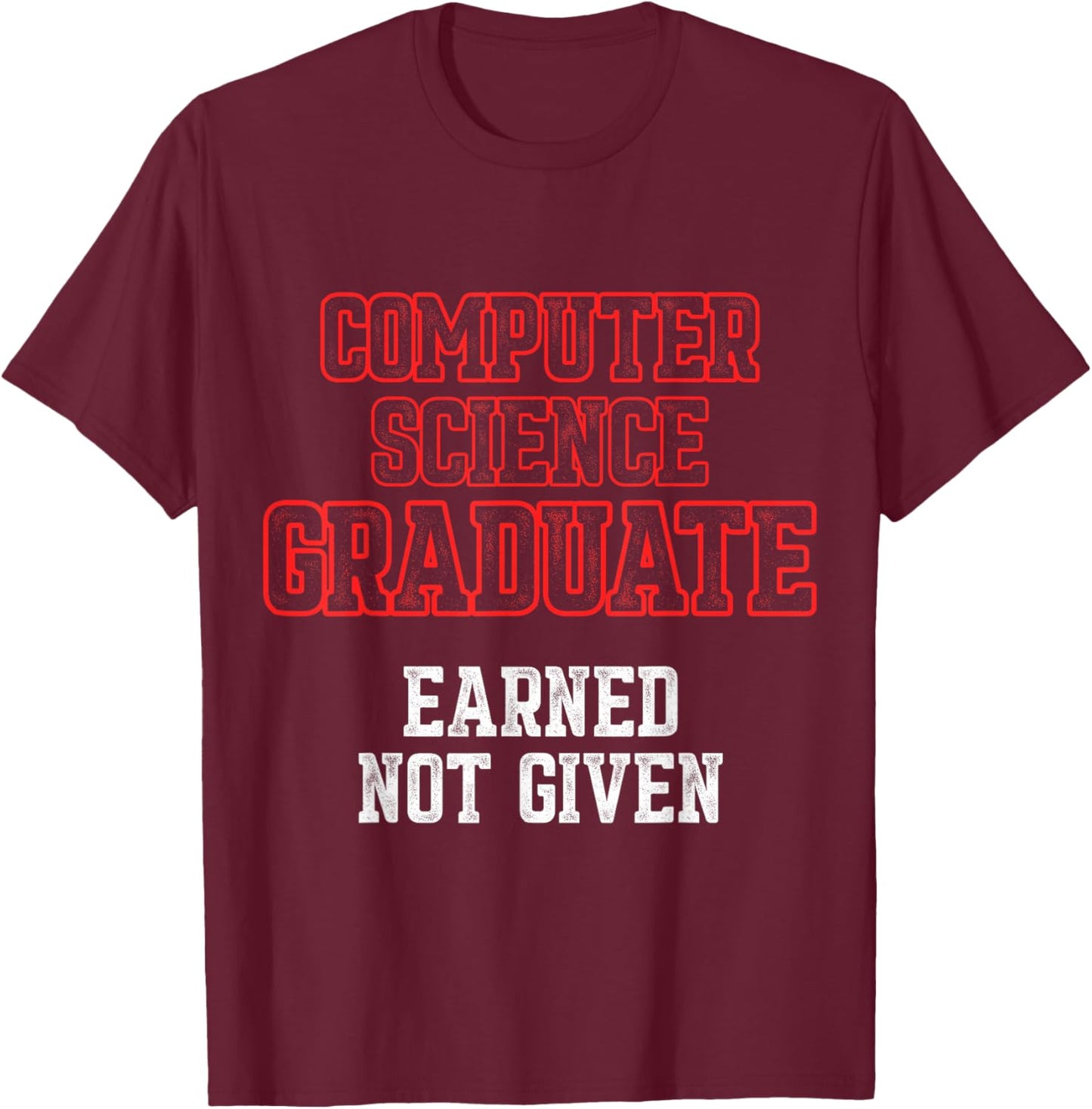Computer Science IT Graduate Earned Graduation T-Shirt - T-Shirt | Maroon