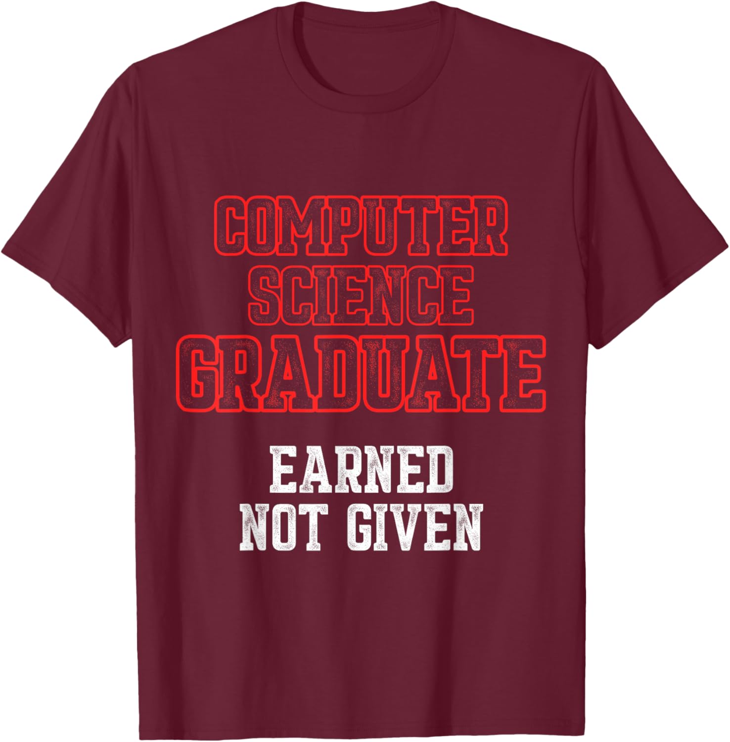 Computer Science IT Graduate Earned Graduation T-Shirt - T-Shirt | Maroon