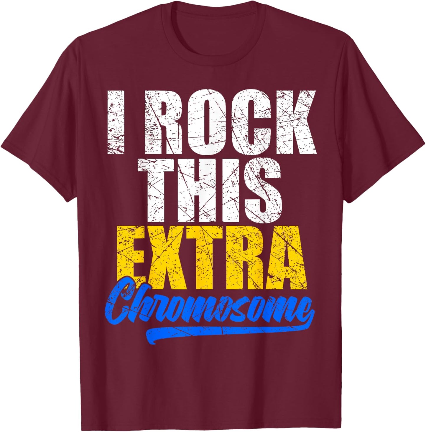 Down Syndrome Shirt Funny I Rock this Extra Chromosome T-Shirt - T-Shirt | Maroon