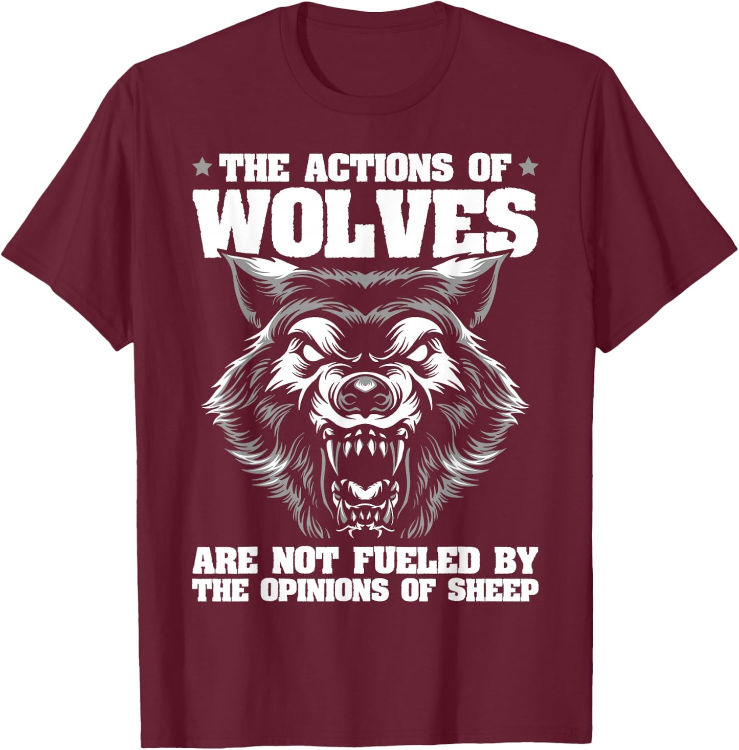 Wolf Design Actions of Wolves not The Opinions of Sheep T-Shirt - T-Shirt | Maroon