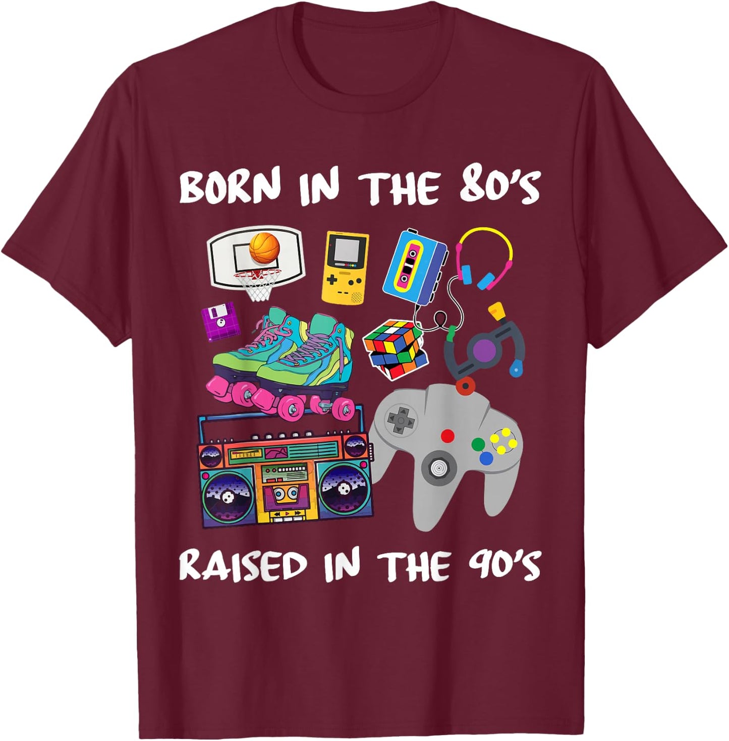 Born in the 80's Raised in the 90's T-Shirt - T-Shirt | Maroon