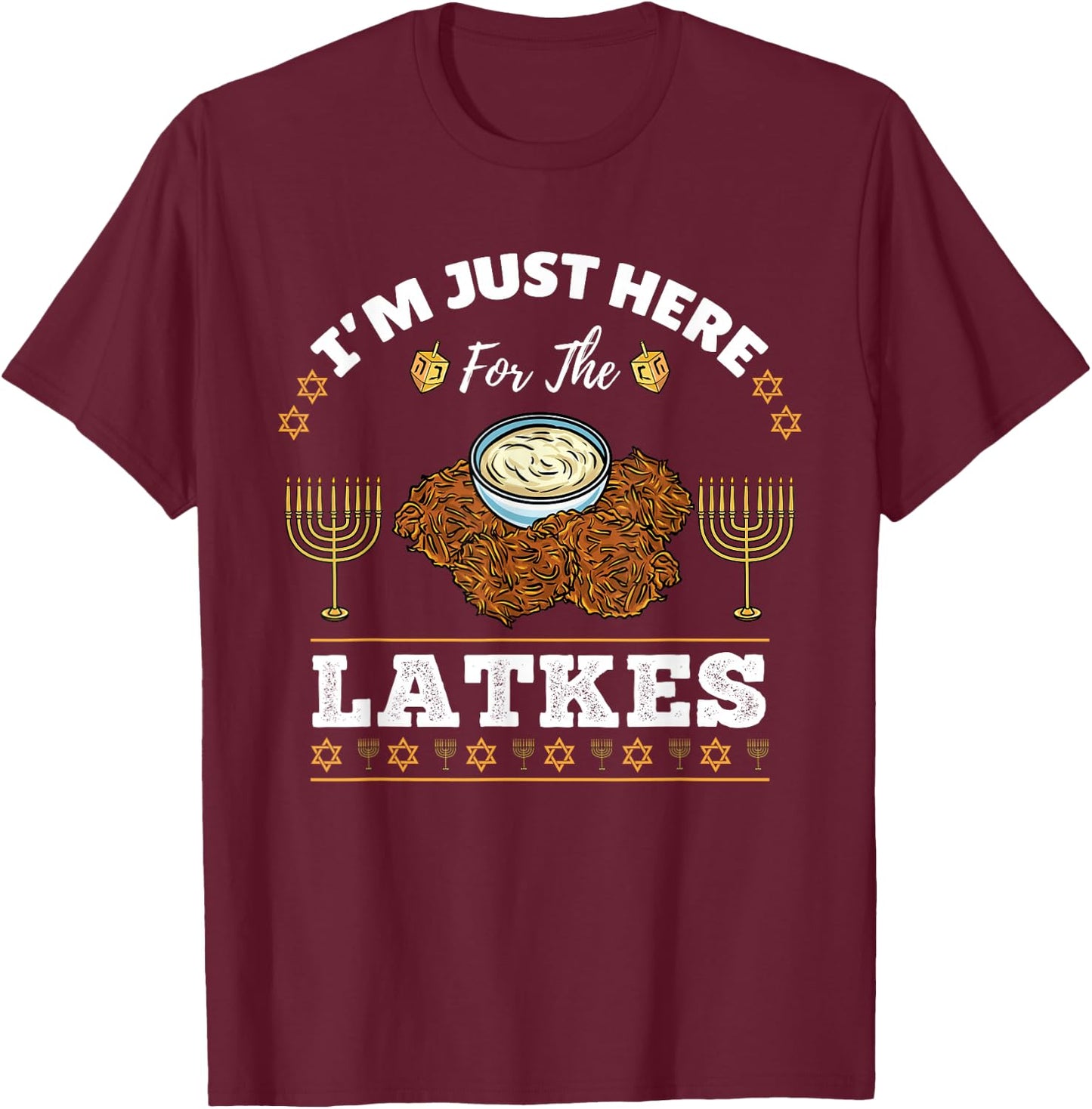 Im Just Here For The Latkes Chanukah Hanukkah T-Shirt - T-Shirt | Maroon
