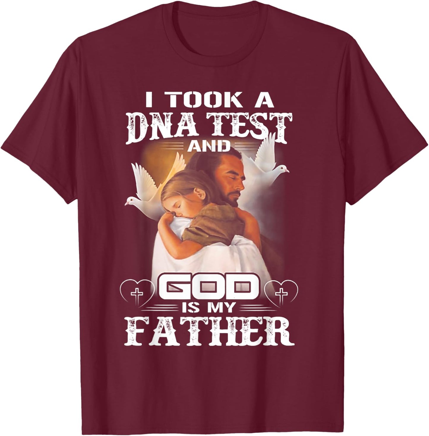 I Took a Dna Test and God is My Father T-Shirt - T-Shirt | Maroon