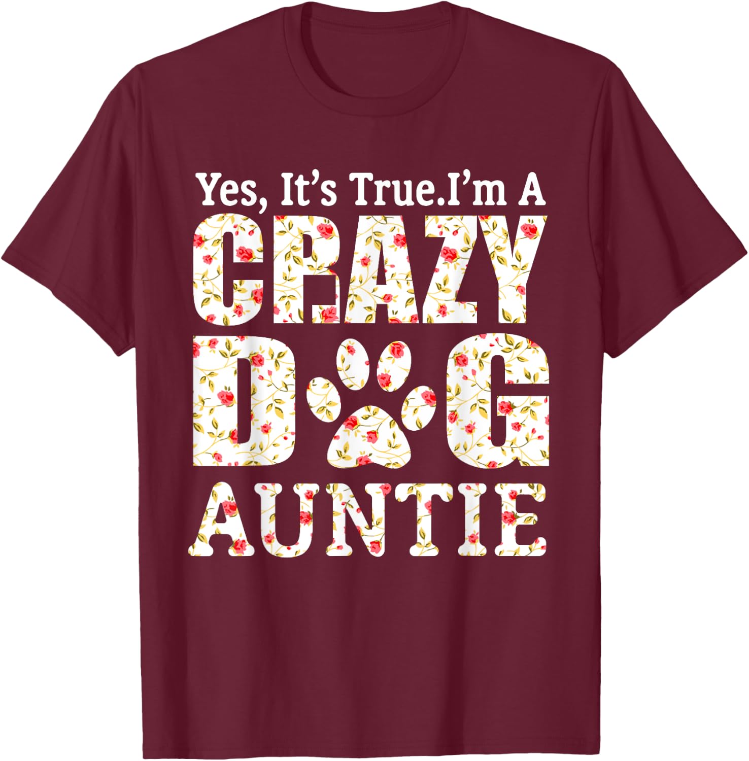 I'm A Crazy Dog Auntie Funny Dogs Aunt Gift Mothers Day Women T-Shirt - T-Shirt | Maroon