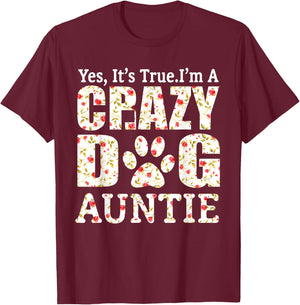 I'm A Crazy Dog Auntie Funny Dogs Aunt Gift Mothers Day Women T-Shirt - T-Shirt | Maroon