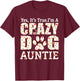 I'm A Crazy Dog Auntie Funny Dogs Aunt Gift Mothers Day Women T-Shirt - T-Shirt | Maroon