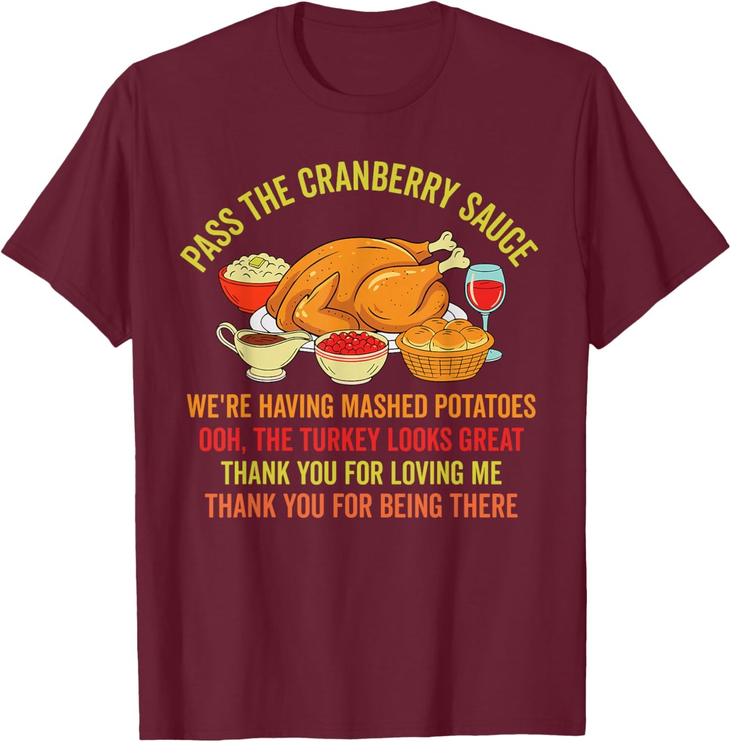 Funny Thanksgiving Pass The Cranberry Sauce Mashed Potatoes T-Shirt - T-Shirt | Maroon