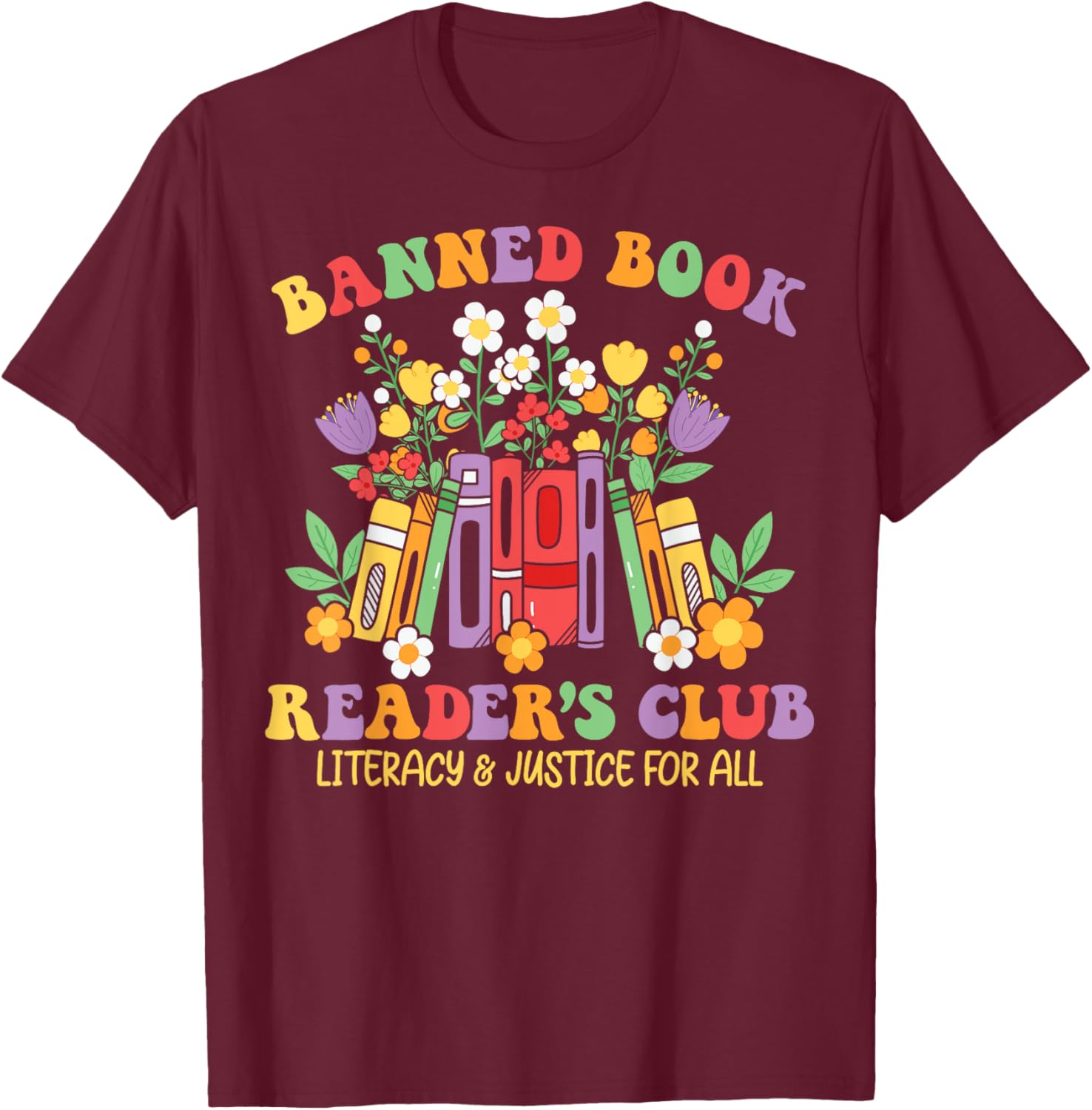 Banned Book Reader's Club Literacy And Justice For All T-Shirt - T-Shirt | Maroon