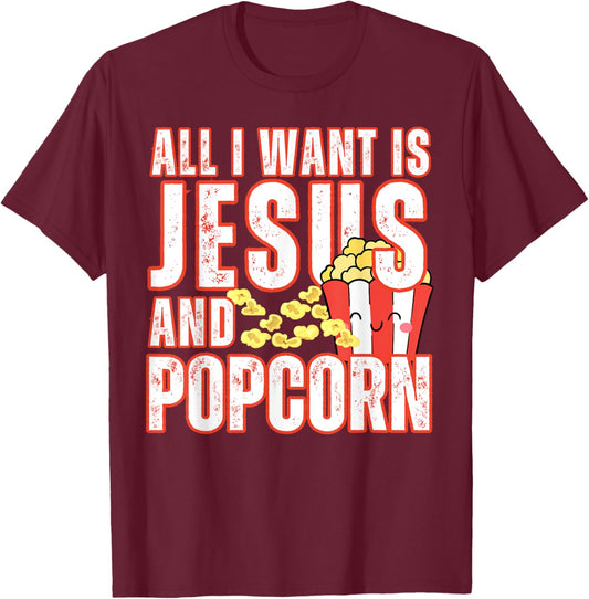 All I Want Is Jesus And Popcorns Christian Humor Funny T-Shirt - T-Shirt | Maroon